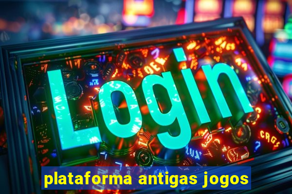 plataforma antigas jogos